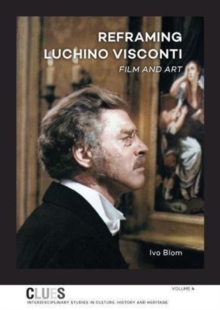 Reframing Luchino Visconti : Film and Art, Hardback Book Reframing Luchino Visconti : Film and Art, Hardback Book