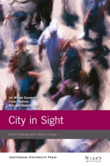 City in Sight : Dutch Dealings with Urban Change, Paperback / softback Book City in Sight : Dutch Dealings with Urban Change, Paperback / softback Book