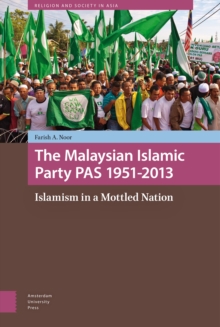 The Malaysian Islamic Party PAS 1951-2013 : Islamism in a Mottled Nation, Hardback Book The Malaysian Islamic Party PAS 1951-2013 : Islamism in a Mottled Nation, Hardback Book