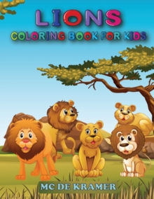 Lions coloring book for kids : Great Coloring Book For Kids and Preschoolers, Simple and Cute designs, Coloring Book With High Quality Images, Activity book with king of the jungle