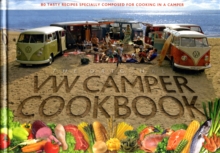 VW Camper Cookbook : 80 Tasty Recipes Specially Composed for Cooking in a Camper, Hardback Book VW Camper Cookbook : 80 Tasty Recipes Specially Composed for Cooking in a Camper, Hardback Book