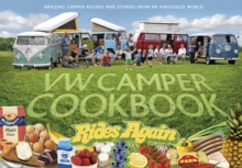 VW Camper Cookbook Rides Again : Amazing Camper Recipes and Stories from an Aircooled World, Hardback Book VW Camper Cookbook Rides Again : Amazing Camper Recipes and Stories from an Aircooled World, Hardback Book