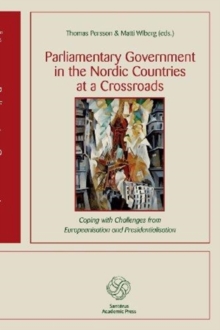 Parliamentary Government in the Nordic Countries at a Crossroads, Paperback Book Parliamentary Government in the Nordic Countries at a Crossroads, Paperback Book
