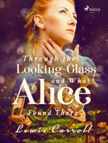 Through the Looking-Glass and What Alice Found There