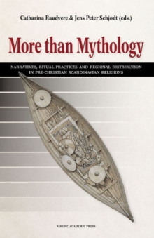 More Than Mythology : Narratives, Ritual Practices & Regional Distribution in pre-Christian Scandinavian Religions, Hardback Book More Than Mythology : Narratives, Ritual Practices & Regional Distribution in pre-Christian Scandinavian Religions, Hardback Book