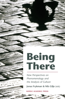 Being There : New Perspectives on Phenomenology and the Analysis of Culture