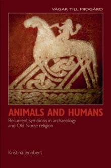 Animals and Humans : Recurrent Symbiosis in Archaeology and Old Norse Religion