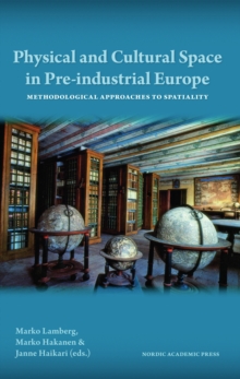 Physical and Cultural Space in Pre-Industrial Europe : Methodological Approaches to Spatiality