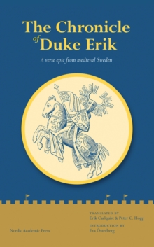 The Chronicle of Duke Erik : A Verse Epic from Medieval Sweden