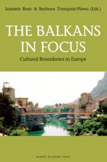 The Balkans in Focus : Cultural Boundaries in Europe