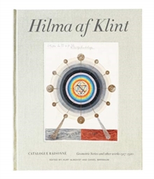 Hilma af Klint Catalogue Raisonne Volume V: Geometric Series and Other Works 19171920