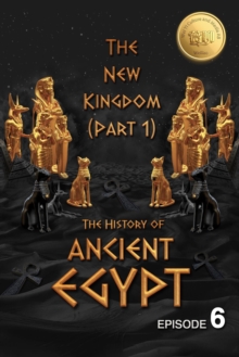 History of Ancient Egypt: The New Kingdom (Part 1): Weiliao Series