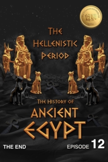 History of Ancient Egypt: The Hellenistic Period