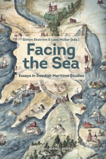 Facing the Sea : Essays in Swedish Maritime Studies