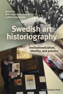 Swedish art historiography : Institutionalization, identity, and practice