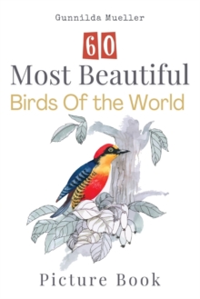 60 Most Beautiful Birds of the World Picture Book : 60 Bird Pictures for Seniors with Alzheimer's and Dementia Patients. Premium Pictures on 70lb Paper (62 Pages).