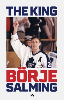 The King : The Story of Borje Salming