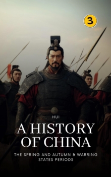 Spring And Autumn & Warring States Periods: A History Of China : A History Of China, #3