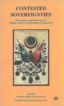 Contested Sovereignties : Government and Democracy in Middle Eastern and European Perspectives, Paperback / softback Book Contested Sovereignties : Government and Democracy in Middle Eastern and European Perspectives, Paperback / softback Book