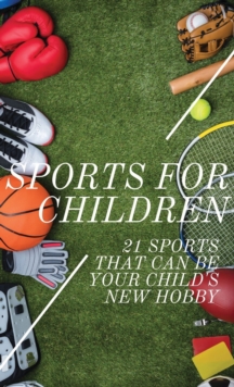 Sports For Children : 21 Sports That Can Be Your Child's New Hobby