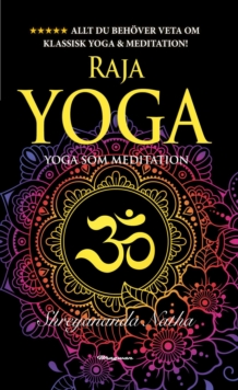 RAJA YOGA - YOGA AS MEDITATION! : By Bestselling author Yogi Shreyananda Natha!