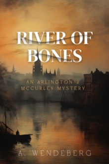 River of Bones : Arlington & McCurley Mysteries, #2