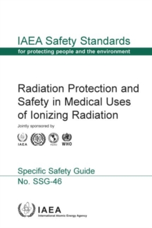 Radiation Protection and Safety in Medical Uses of Ionizing Radiation, Paperback / softback Book Radiation Protection and Safety in Medical Uses of Ionizing Radiation, Paperback / softback Book