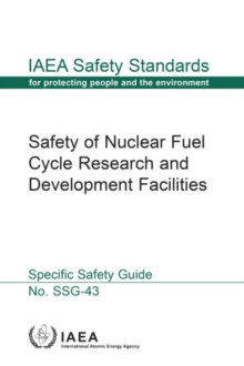 Safety of Nuclear Fuel Cycle Research and Development Facilities, Paperback / softback Book Safety of Nuclear Fuel Cycle Research and Development Facilities, Paperback / softback Book