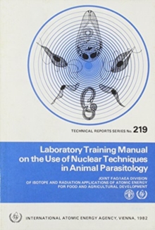 Laboratory Training Manual on the Use of Nuclear Techniques in Animal Parasitology, Paperback / softback Book Laboratory Training Manual on the Use of Nuclear Techniques in Animal Parasitology, Paperback / softback Book