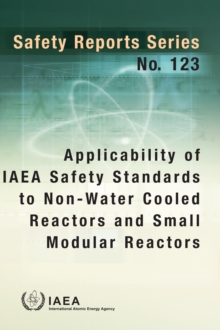 Applicability of IAEA Safety Standards to Non-Water Cooled Reactors and Small Modular Reactors