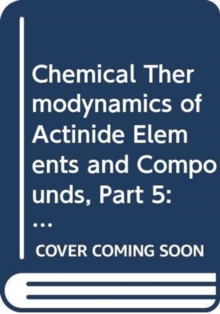 The Chemical Thermodynamics of Actinide Elements and Compounds, Part 5, Paperback / softback Book The Chemical Thermodynamics of Actinide Elements and Compounds, Part 5, Paperback / softback Book