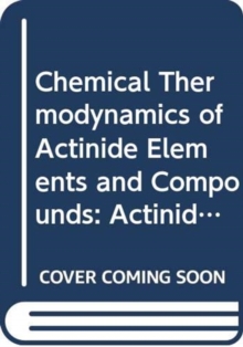 The Chemical Thermodynamics of Actinide Elements and Compounds, Part 2, Paperback / softback Book The Chemical Thermodynamics of Actinide Elements and Compounds, Part 2, Paperback / softback Book