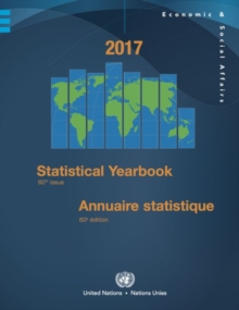 Statistical yearbook 2017 : sixtieth issue, Hardback Book Statistical yearbook 2017 : sixtieth issue, Hardback Book