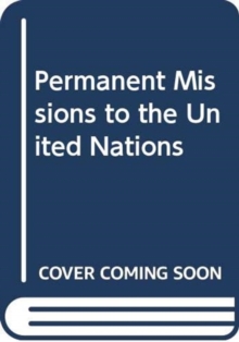 Permanent Missions to the United Nations, No. 308, Paperback / softback Book Permanent Missions to the United Nations, No. 308, Paperback / softback Book