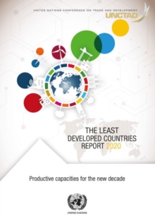 The least developed countries report 2020 : productive capacities for the new decade