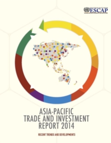 Asia-Pacific trade and investment report 2014 : recent trends and developments