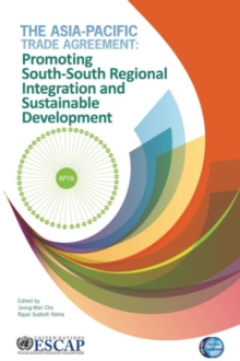 The Asia-Pacific Trade Agreement : promoting south-south regional integration and sustainable development, Paperback / softback Book The Asia-Pacific Trade Agreement : promoting south-south regional integration and sustainable development, Paperback / softback Book
