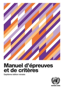 Recommendations on the Transport of Dangerous Goods (French Edition) : Manual of Tests and Criteria