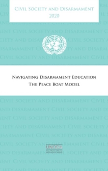 Civil society and disarmament 2020 : navigating disarmament education, the peace boat model