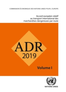 Accord europeen relatif au transport international des marchandises dangereuses par route (ADR), Set de deux volumes : En vigueur le 1er janvier 2019, Paperback / softback Book Accord europeen relatif au transport international des marchandises dangereuses par route (ADR), Set de deux volumes : En vigueur le 1er janvier 2019, Paperback / softback Book