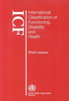 International Classification of Functioning, Disability and Health : ICF Short Version Short Version, Paperback Book International Classification of Functioning, Disability and Health : ICF Short Version Short Version, Paperback Book