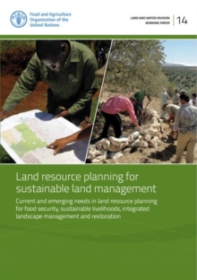 Land resource planning for sustainable land management : current and emerging needs in land resource planning for food security, sustainable livelihoods, integrated landscape management and restoratio, Paperback / softback Book Land resource planning for sustainable land management : current and emerging needs in land resource planning for food security, sustainable livelihoods, integrated landscape management and restoratio, Paperback / softback Book