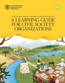 Putting the voluntary guidelines on tenure into practice : a learning guide for civil society organizations, Paperback / softback Book Putting the voluntary guidelines on tenure into practice : a learning guide for civil society organizations, Paperback / softback Book