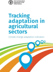 Tracking Adaptation in Agricultural Sectors : Climate Change Adaptation Indicators