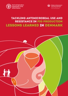 Tackling antimicrobial use and resistance in pig production : lessons learned in Denmark