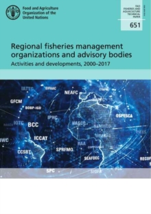 Regional fisheries management organizations and advisory bodies : activities and developments, 2000-2017