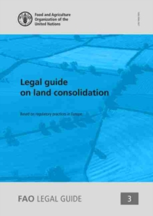 Legal guide on land consolidation : based on regulatory practices in Europe