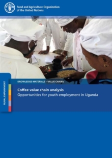 Coffee value chain analysis : opportunities for youth employment in Uganda