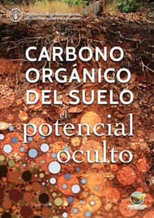 Carbono Organico del Suelo : El Potencial Oculto, Paperback Book Carbono Organico del Suelo : El Potencial Oculto, Paperback Book