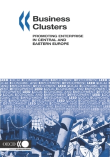 Local Economic and Employment Development (LEED) Business Clusters Promoting Enterprise in Central and Eastern Europe